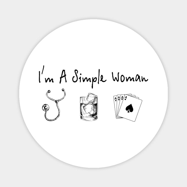 I'm A Simple Woman Nurse Whisky Cards Magnet by Rumsa